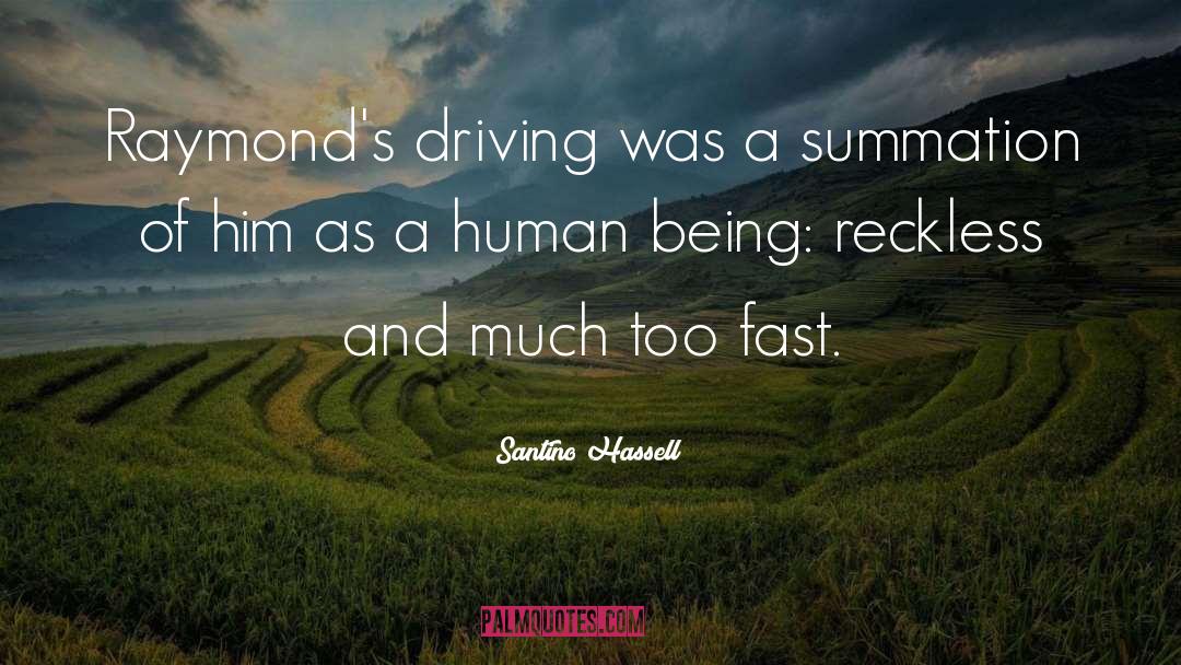 Santino Hassell Quotes: Raymond's driving was a summation