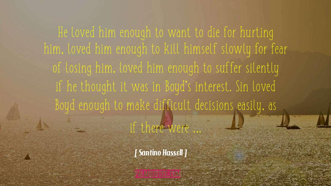 Santino Hassell Quotes: He loved him enough to