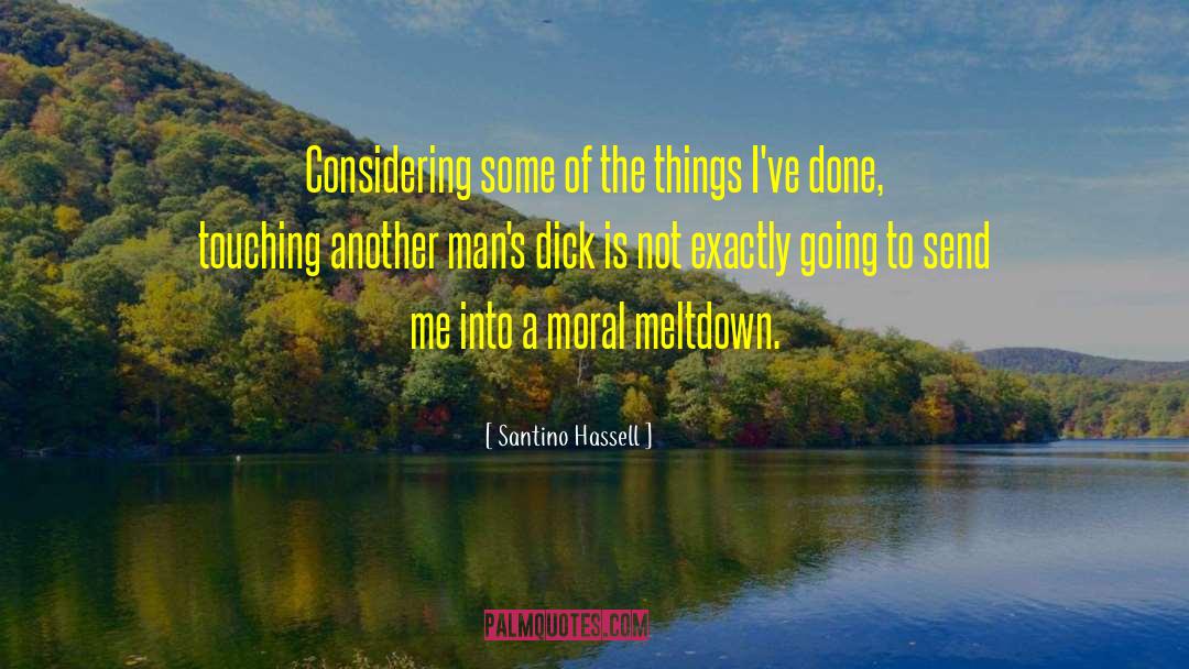 Santino Hassell Quotes: Considering some of the things