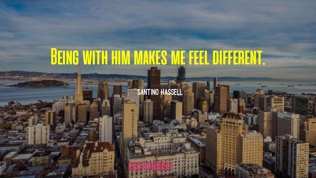 Santino Hassell Quotes: Being with him makes me