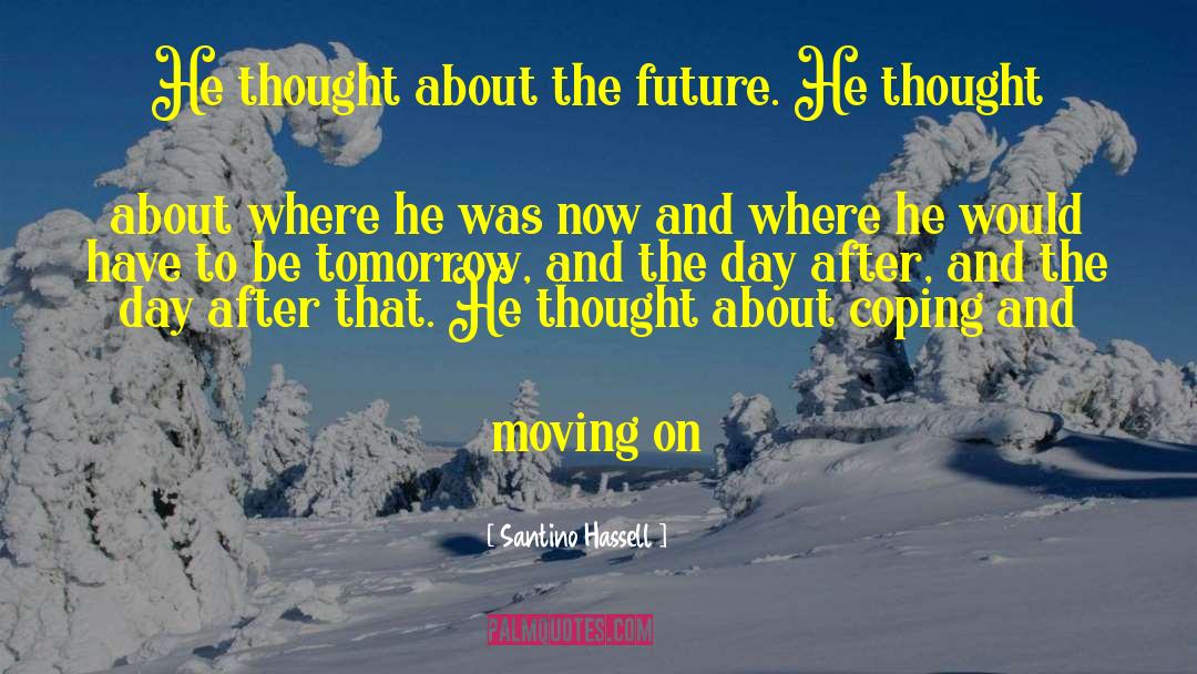 Santino Hassell Quotes: He thought about the future.