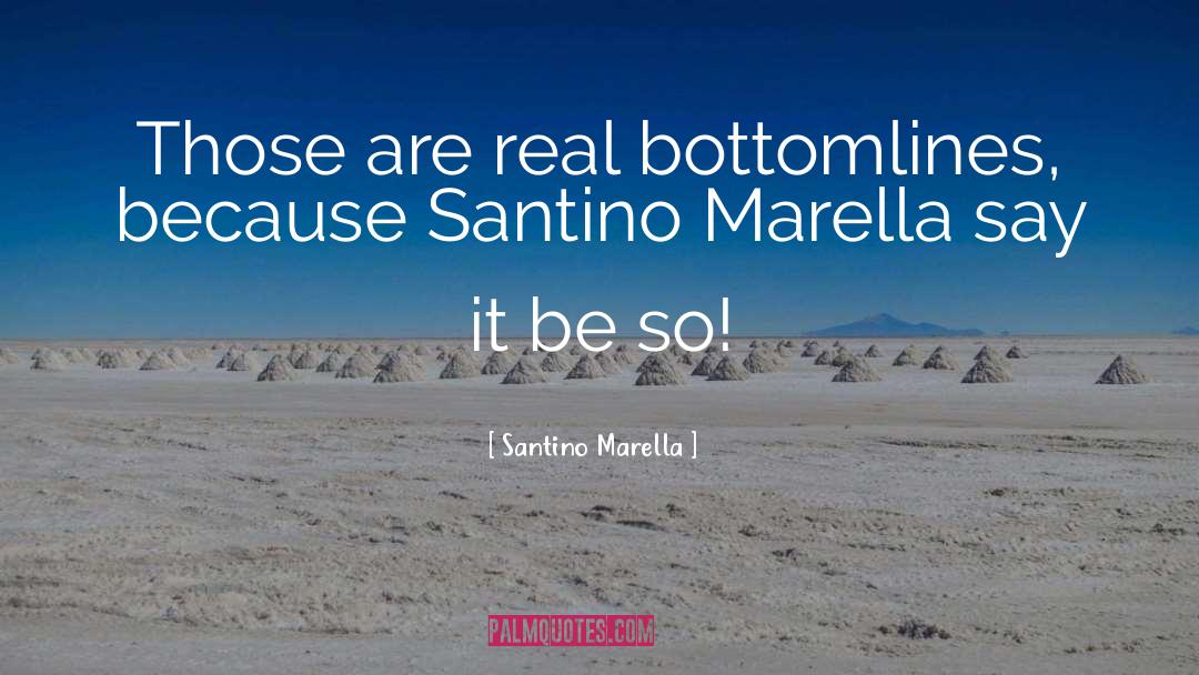 Santino Marella Quotes: Those are real bottomlines, because