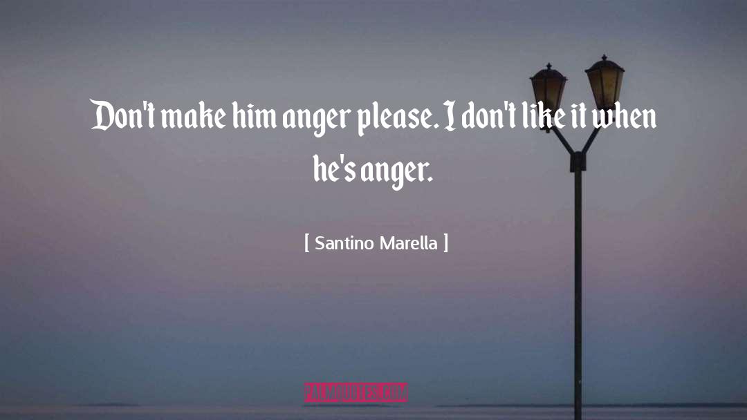 Santino Marella Quotes: Don't make him anger please.