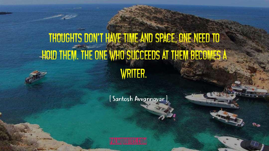 Santosh Avvannavar Quotes: Thoughts don't have time and