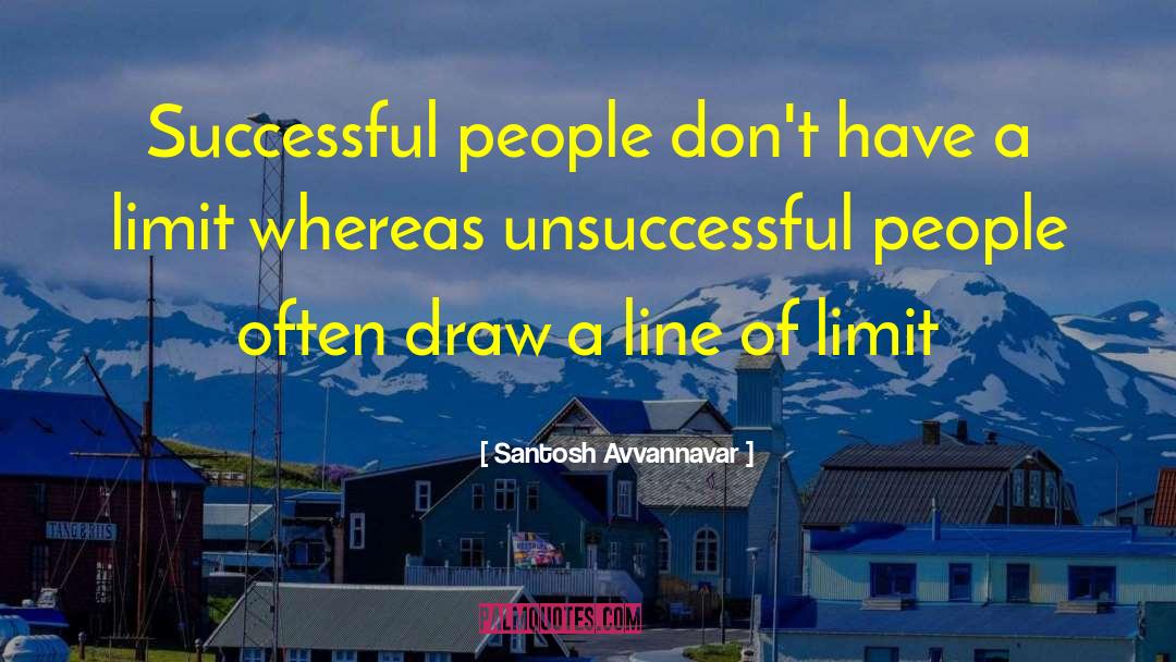 Santosh Avvannavar Quotes: Successful people don't have a