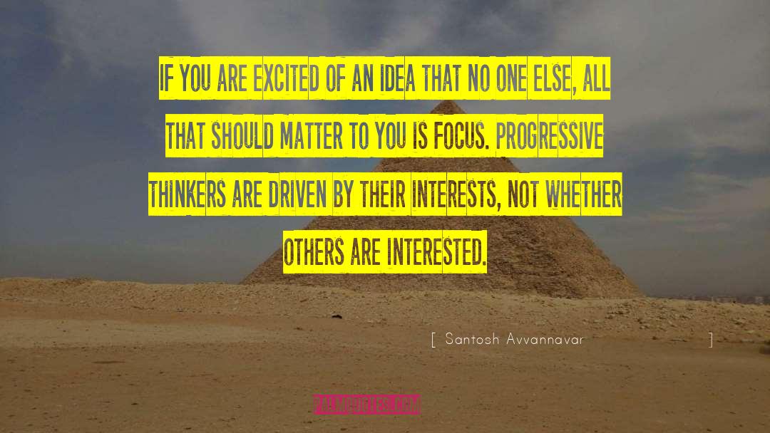 Santosh Avvannavar Quotes: If you are excited of