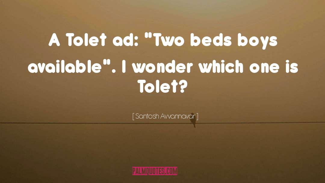 Santosh Avvannavar Quotes: A Tolet ad: 