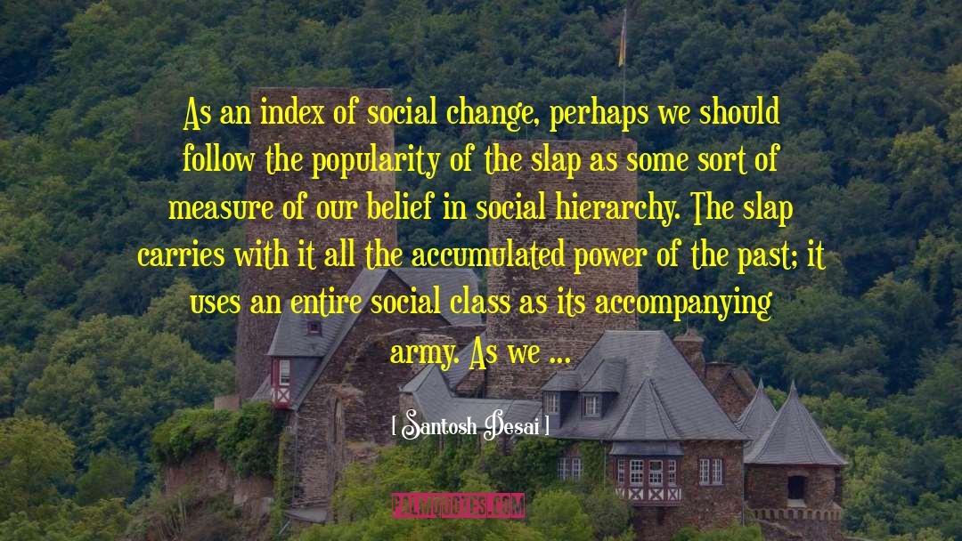 Santosh Desai Quotes: As an index of social