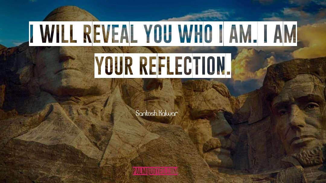 Santosh Kalwar Quotes: I will reveal you who