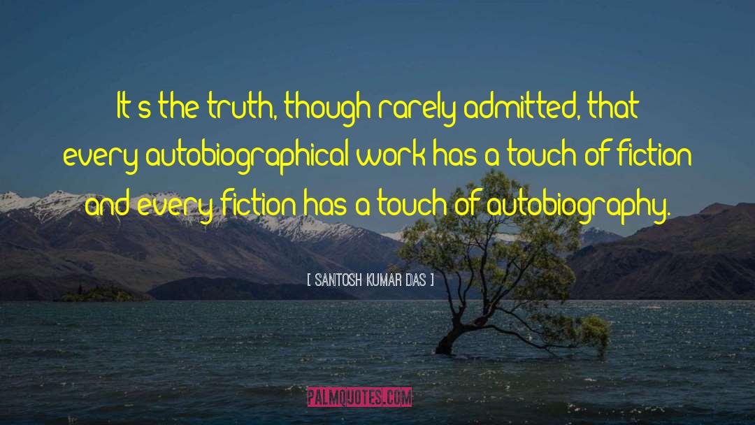 Santosh Kumar Das Quotes: It's the truth, though rarely