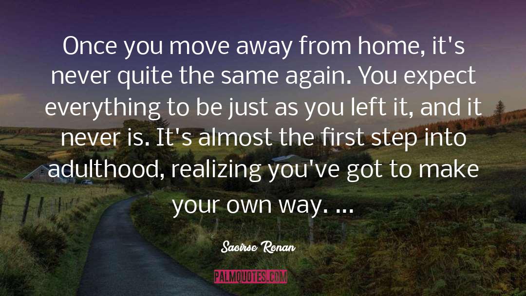 Saoirse Ronan Quotes: Once you move away from