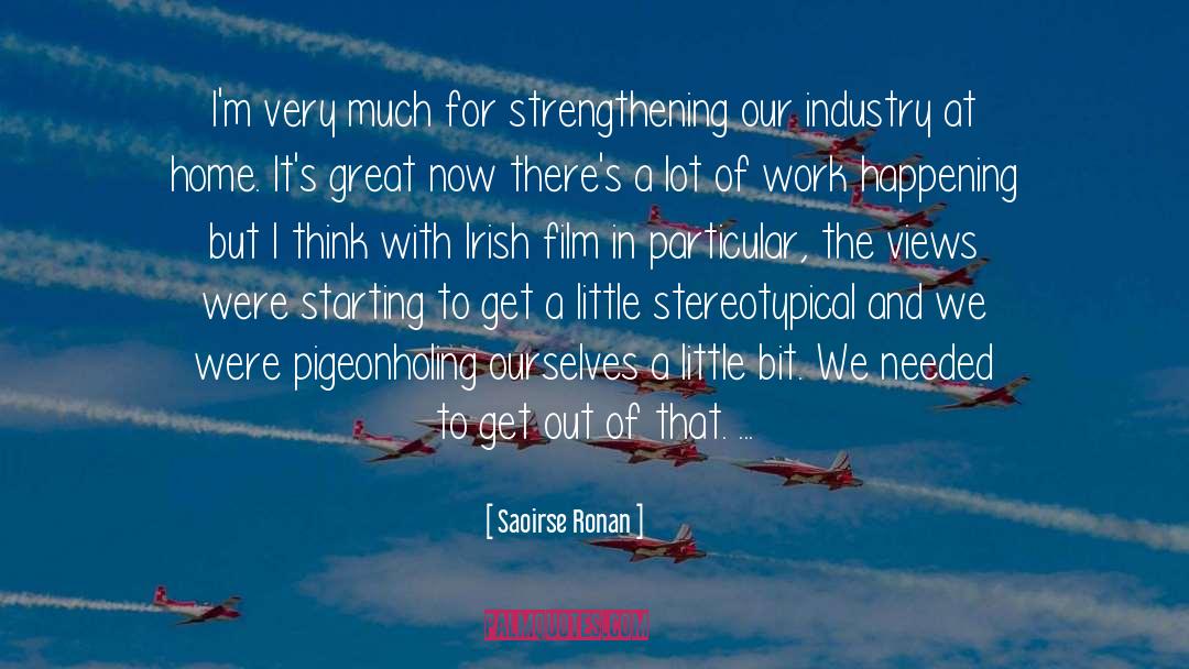 Saoirse Ronan Quotes: I'm very much for strengthening