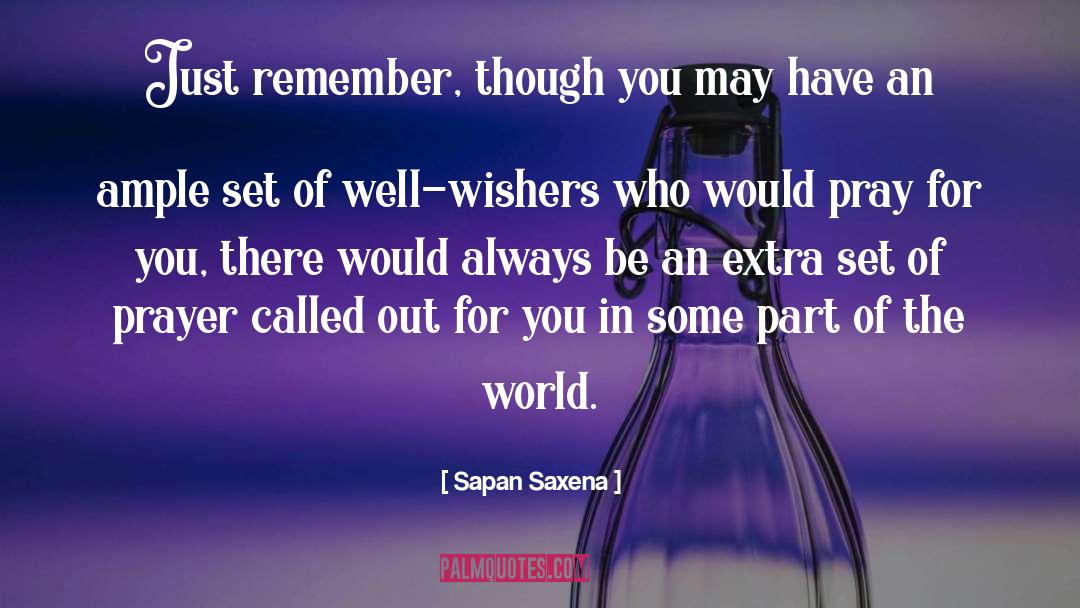 Sapan Saxena Quotes: Just remember, though you may
