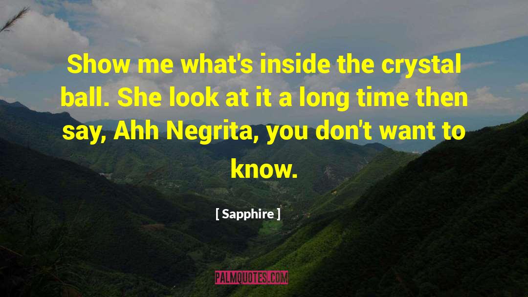 Sapphire. Quotes: Show me what's inside the