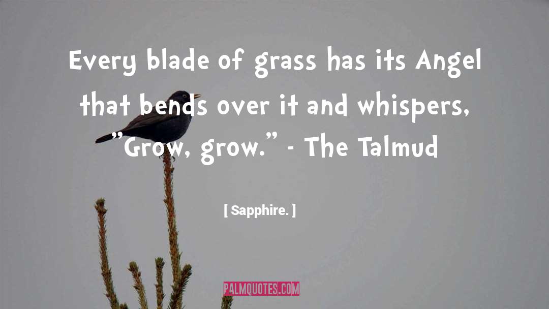Sapphire. Quotes: Every blade of grass has