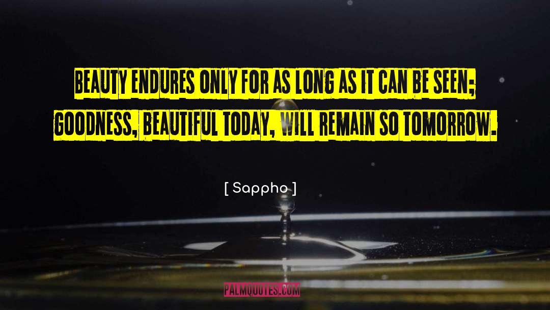 Sappho Quotes: Beauty endures only for as