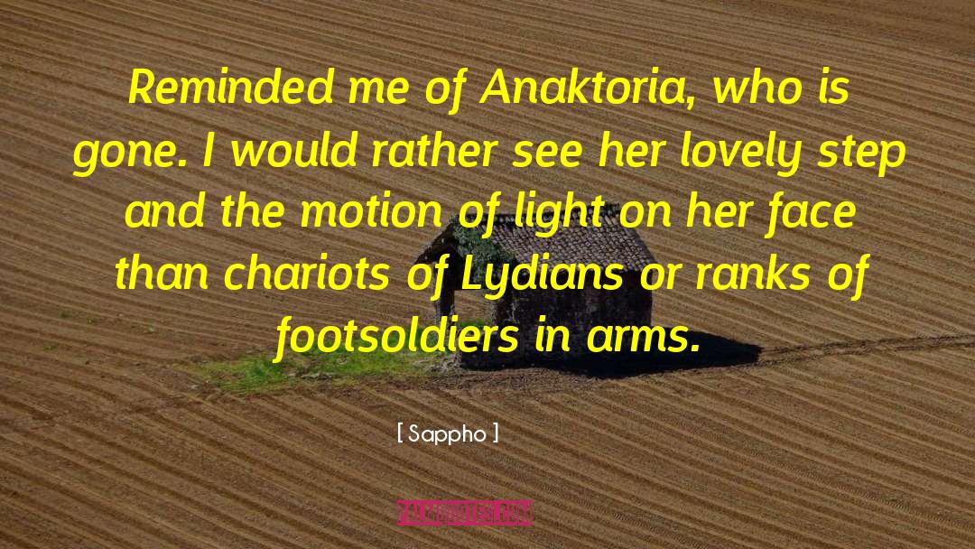 Sappho Quotes: Reminded me of Anaktoria, who