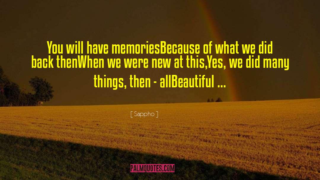 Sappho Quotes: You will have memories<br>Because of