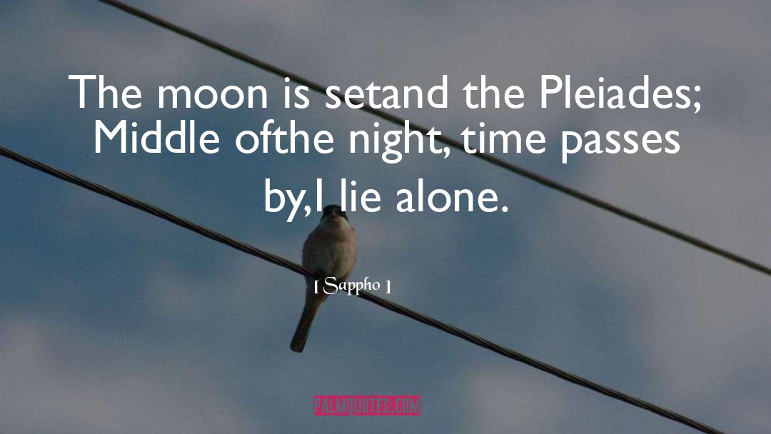 Sappho Quotes: The moon is setand the