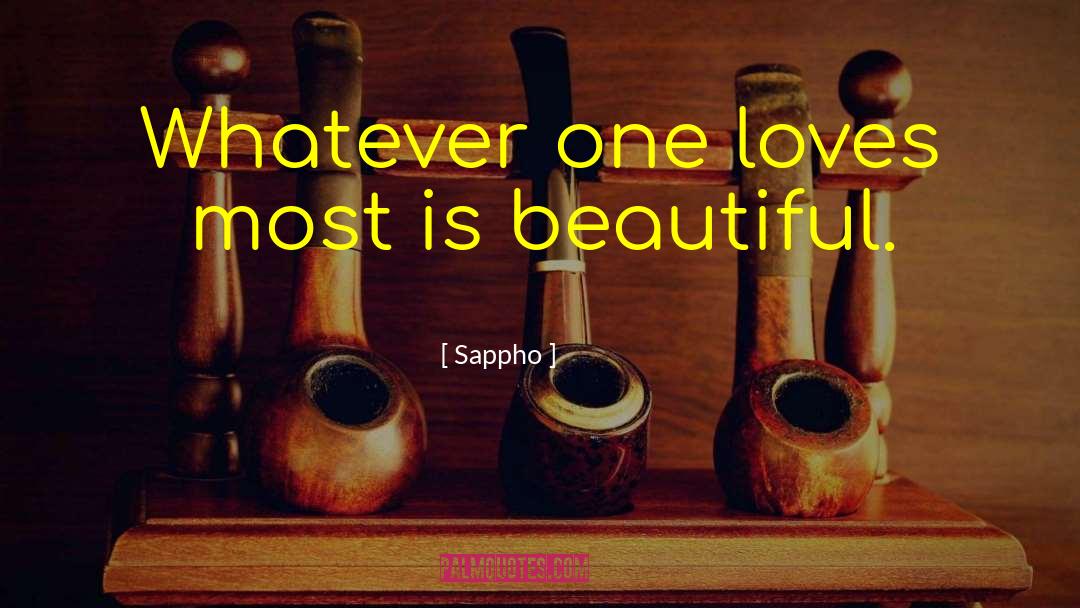 Sappho Quotes: Whatever one loves most is