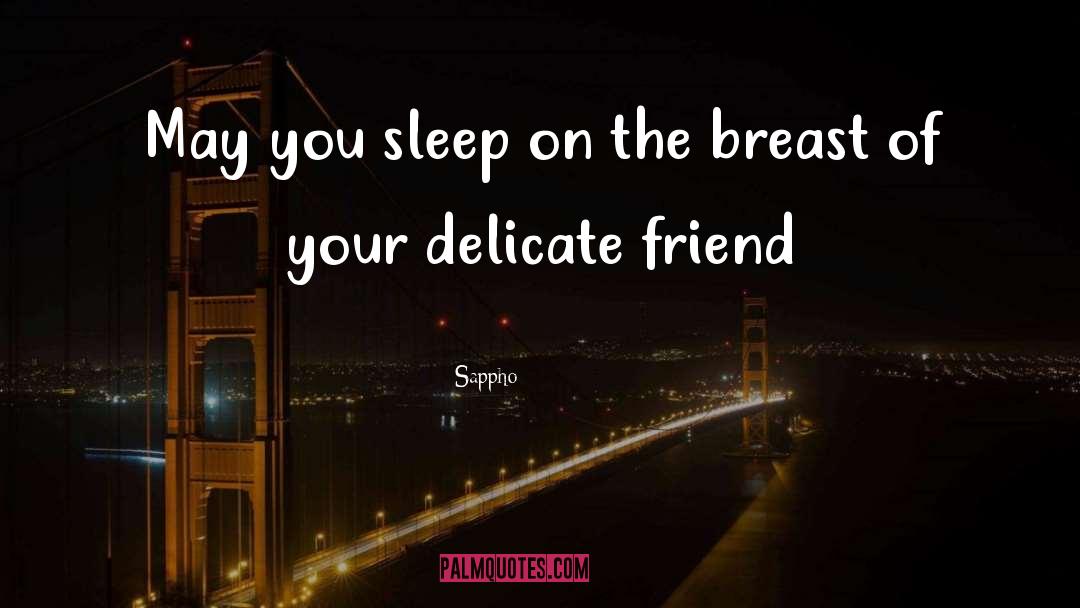 Sappho Quotes: May you sleep on the