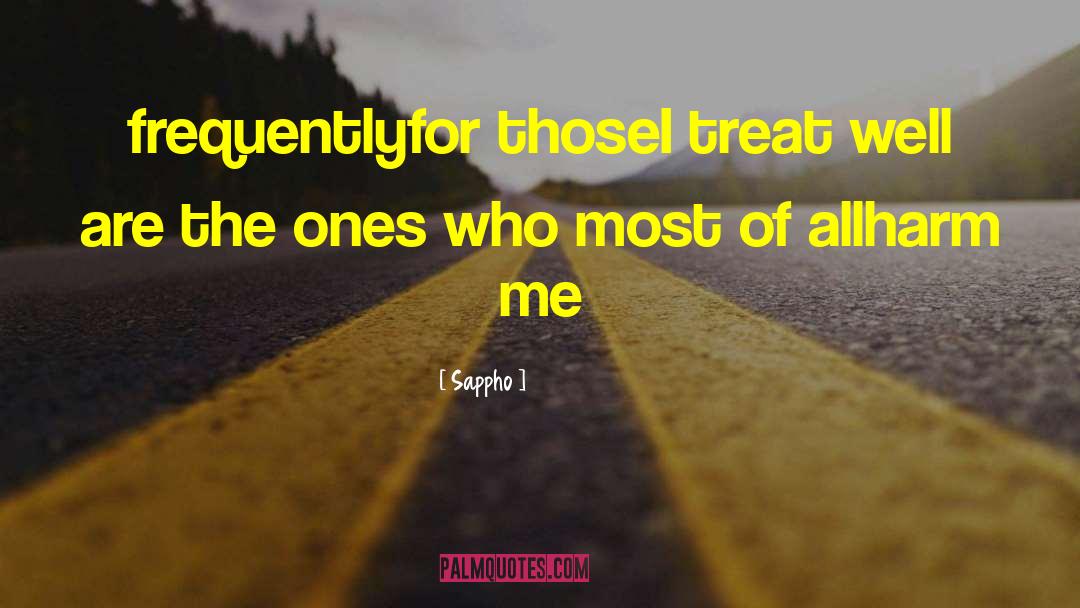 Sappho Quotes: frequently<br />for those<br />I treat