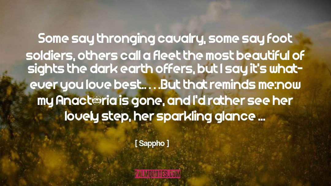 Sappho Quotes: Some say thronging cavalry, some