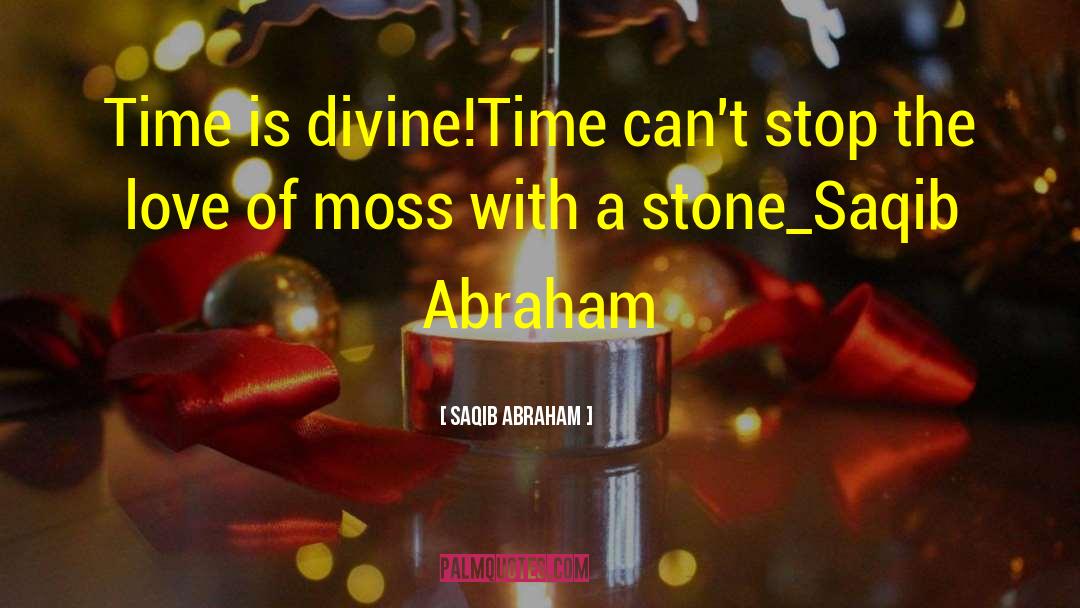 Saqib Abraham Quotes: Time is divine!<br />Time can't