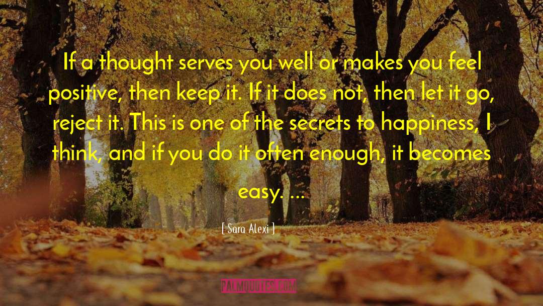 Sara Alexi Quotes: If a thought serves you