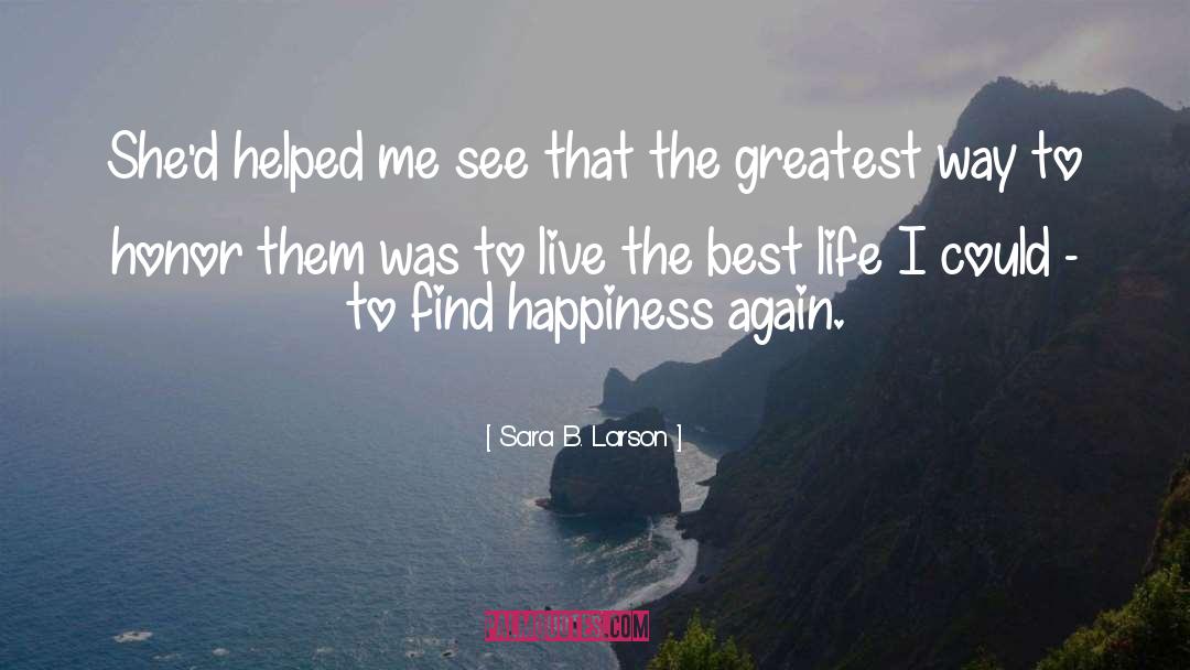 Sara B. Larson Quotes: She'd helped me see that