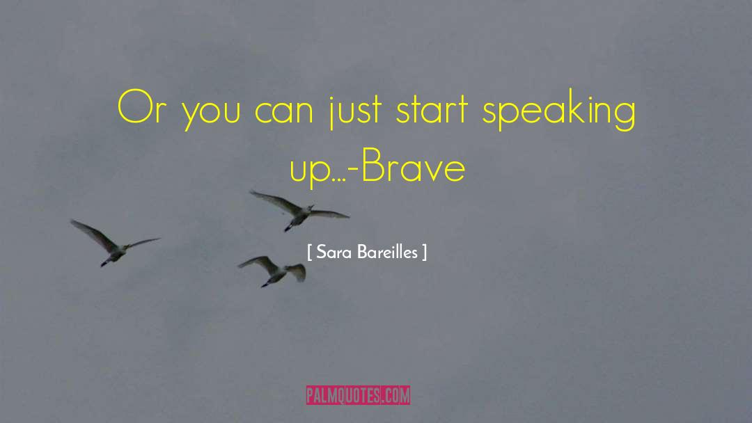 Sara Bareilles Quotes: Or you can just start