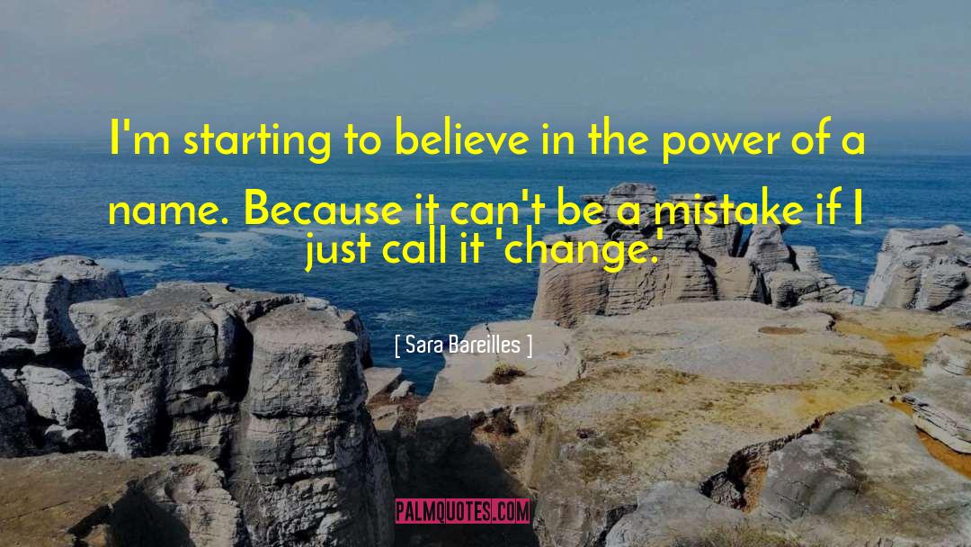 Sara Bareilles Quotes: I'm starting to believe in