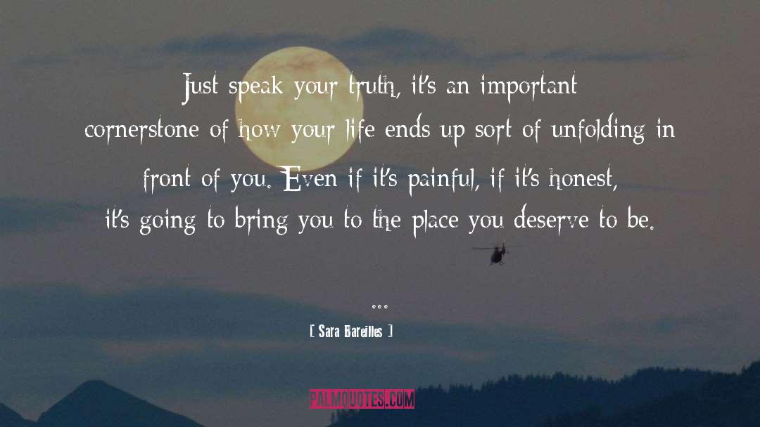 Sara Bareilles Quotes: Just speak your truth, it's