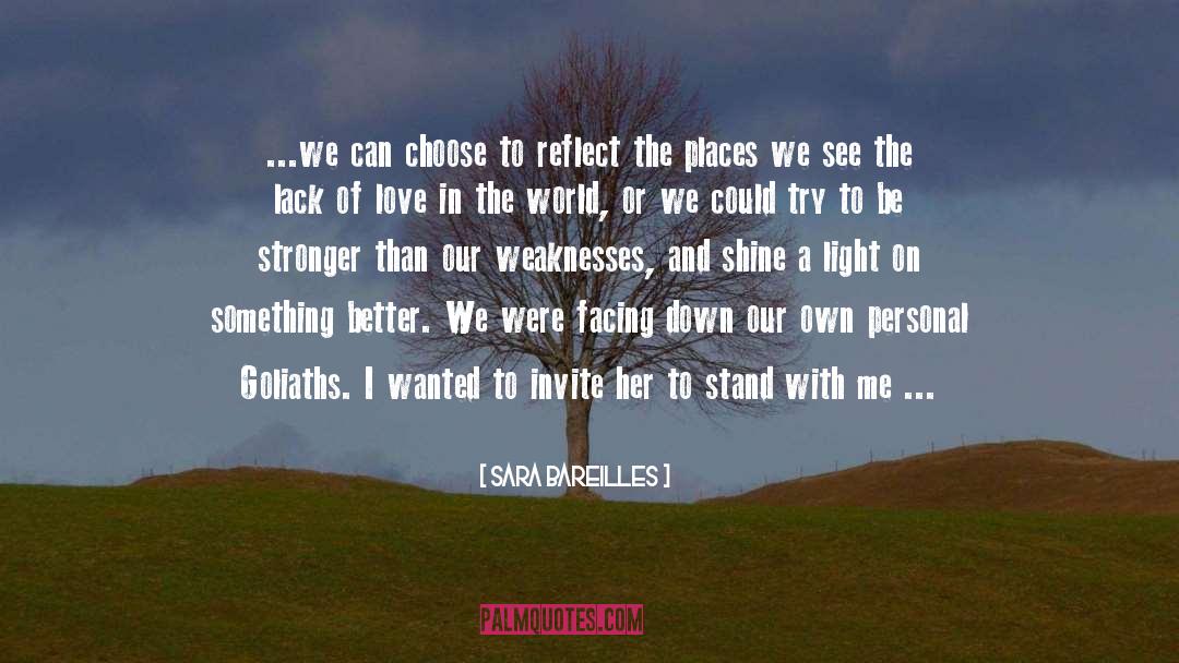 Sara Bareilles Quotes: ...we can choose to reflect