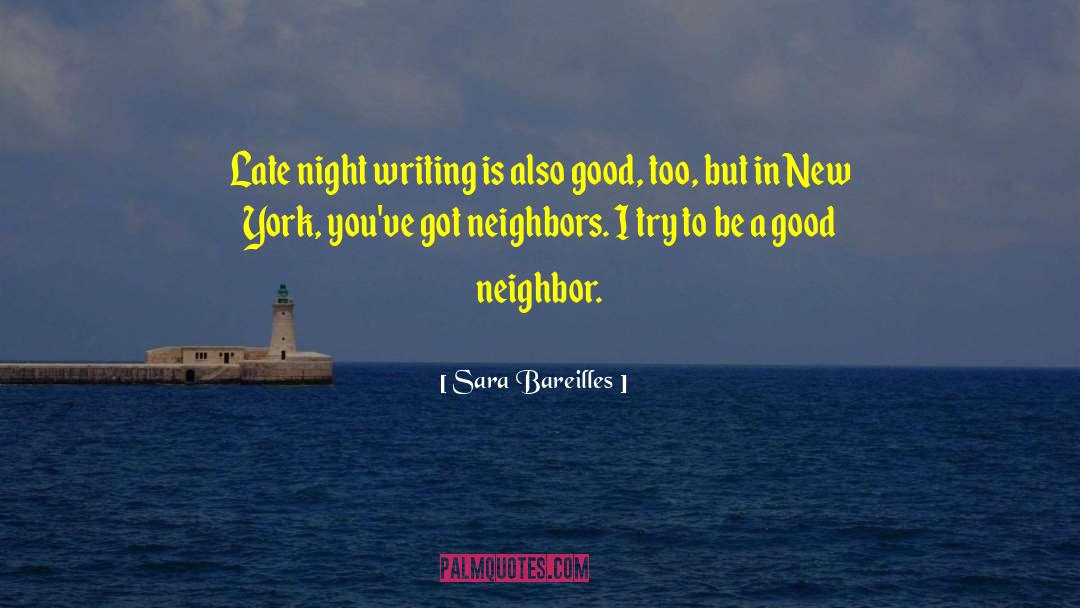 Sara Bareilles Quotes: Late night writing is also