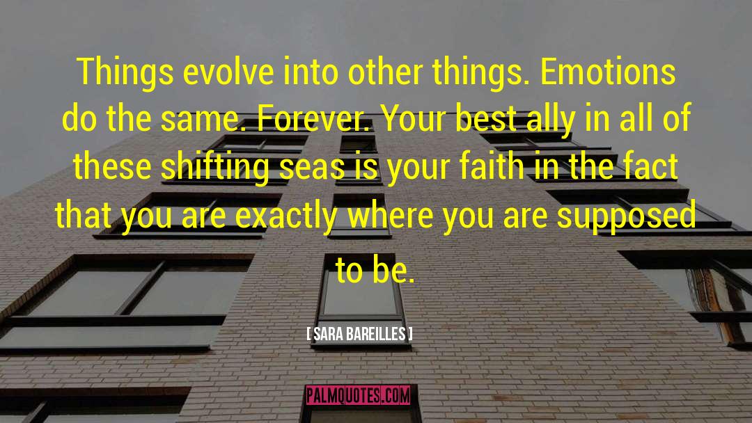 Sara Bareilles Quotes: Things evolve into other things.