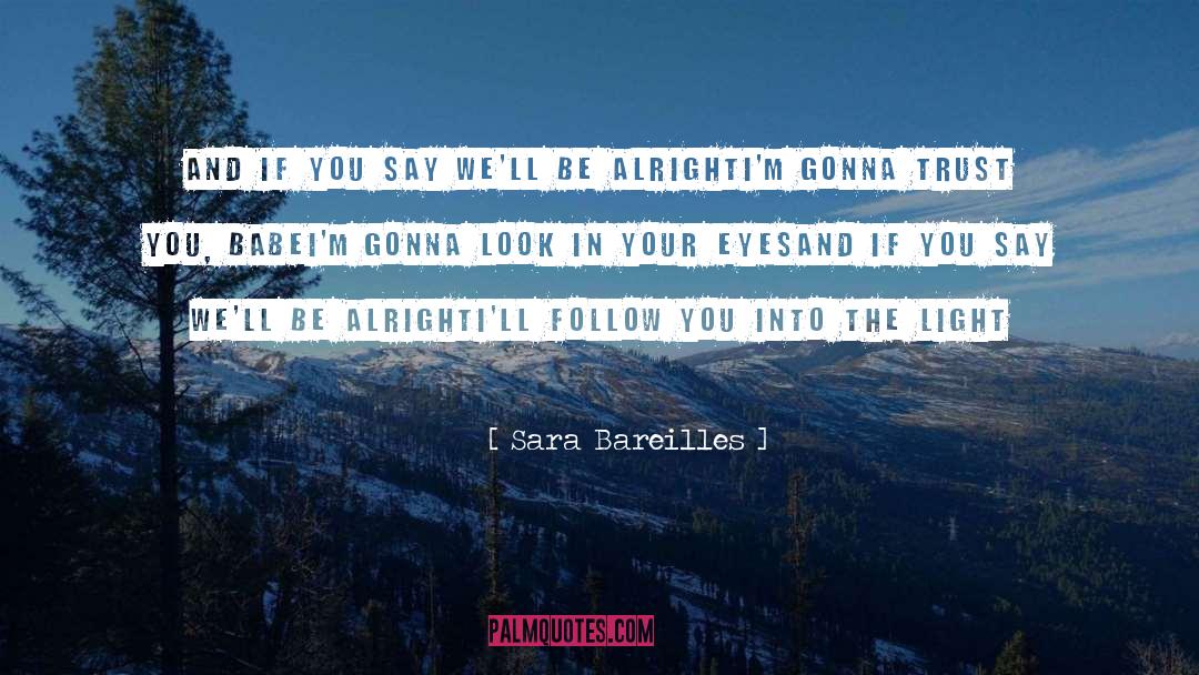 Sara Bareilles Quotes: And if you say we'll