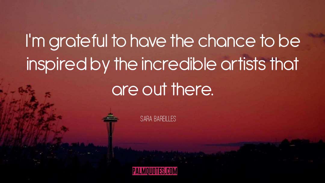 Sara Bareilles Quotes: I'm grateful to have the