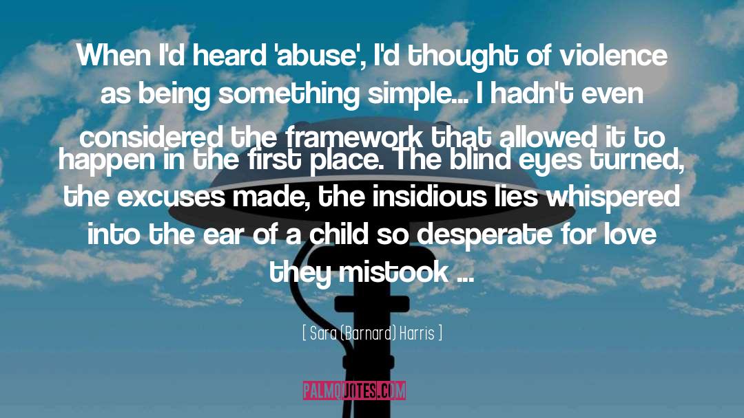 Sara (Barnard) Harris Quotes: When I'd heard 'abuse', I'd