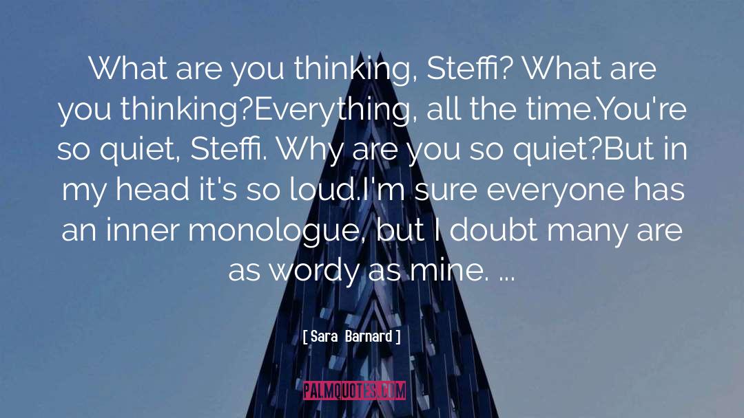 Sara  Barnard Quotes: What are you thinking, Steffi?