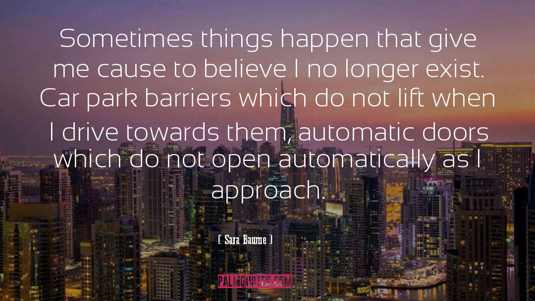 Sara Baume Quotes: Sometimes things happen that give