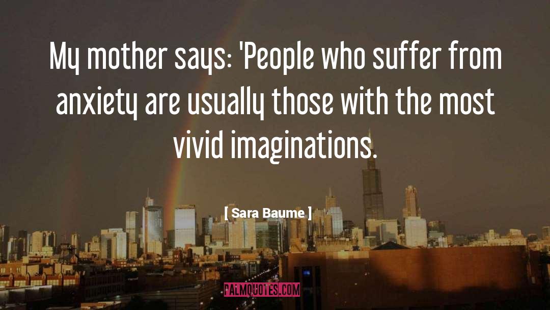 Sara Baume Quotes: My mother says: 'People who