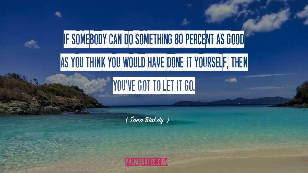 Sara Blakely Quotes: If somebody can do something