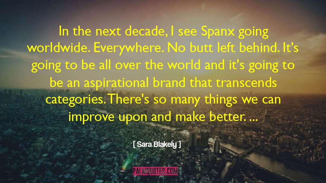 Sara Blakely Quotes: In the next decade, I