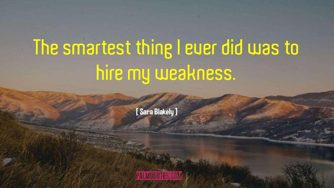 Sara Blakely Quotes: The smartest thing I ever