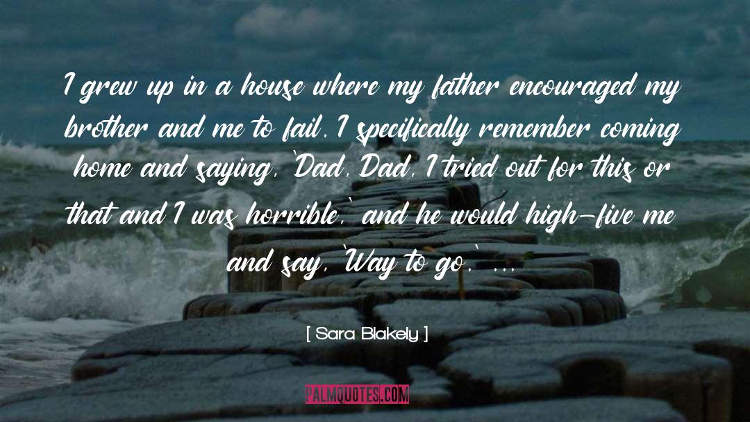 Sara Blakely Quotes: I grew up in a