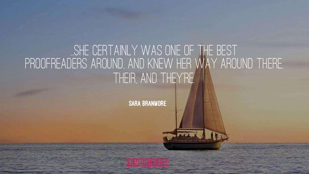 Sara Branmore Quotes: ...she certainly was one of