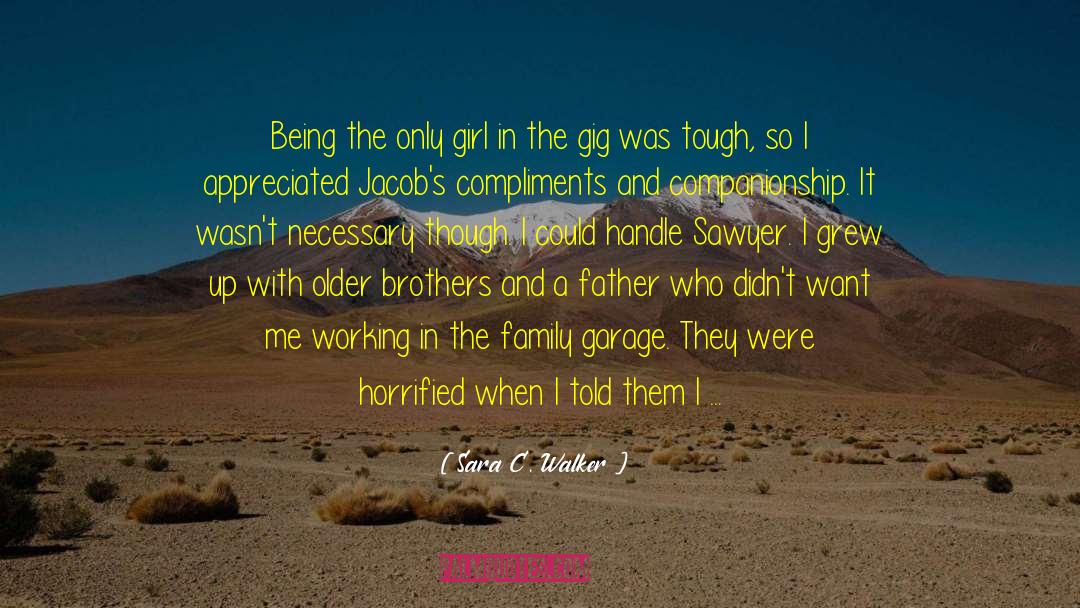 Sara C. Walker Quotes: Being the only girl in