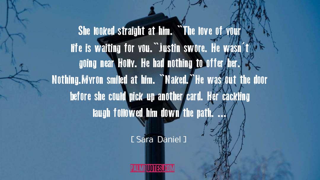 Sara  Daniel Quotes: She looked straight at him.