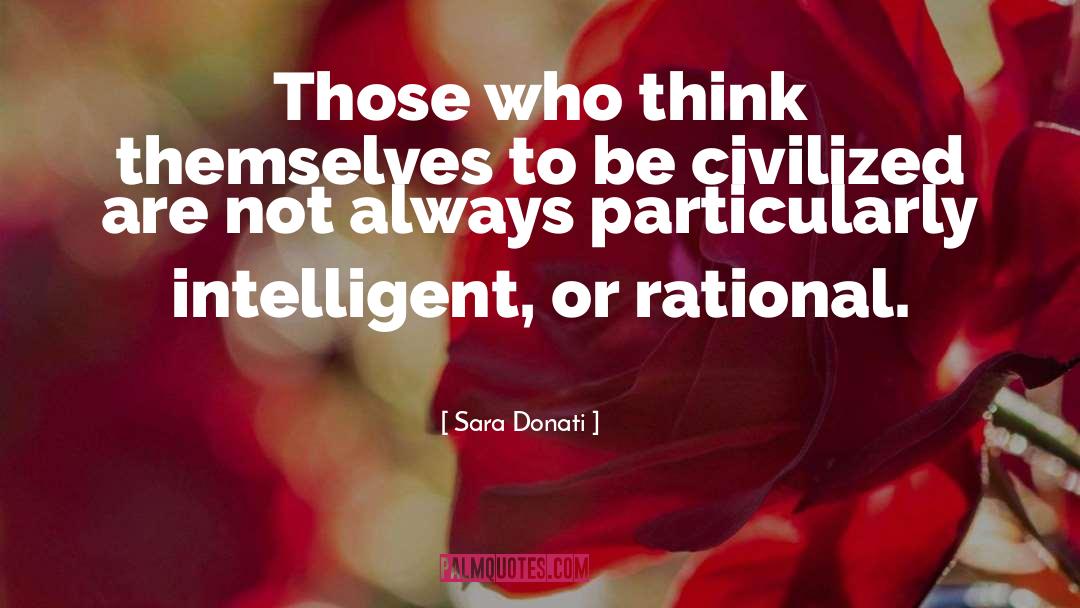 Sara Donati Quotes: Those who think themselves to